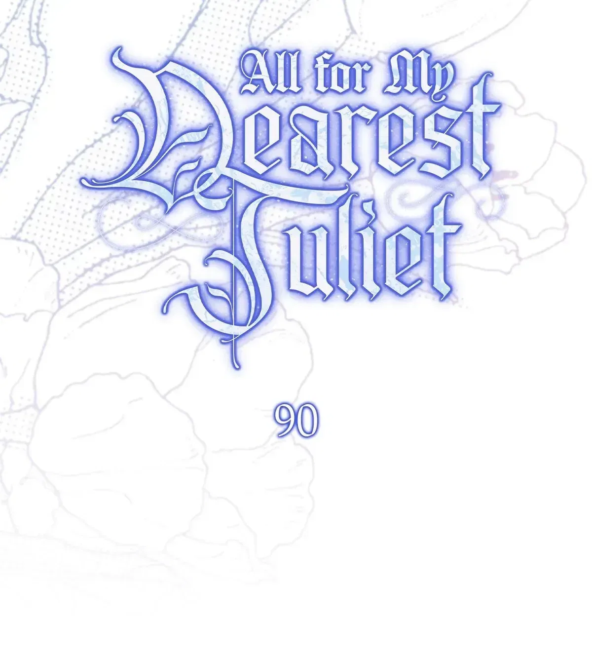 All for My Dearest Juliet Chapter 90 – Page 54